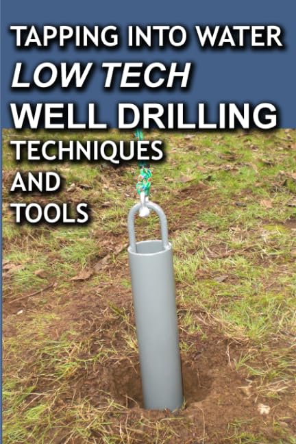 Tapping Into Water Low Tech Well Drilling Techniques and Tools,Used