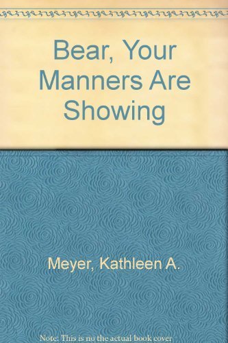 Bear, Your Manners Are Showing,Used