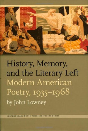 History, Memory, and the Literary Left: Modern American Poetry, 19351968 (Contemp North American Poetry),Used
