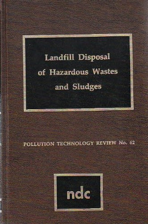 Landfill disposal of hazardous wastes and sludges (Pollution technology review),Used