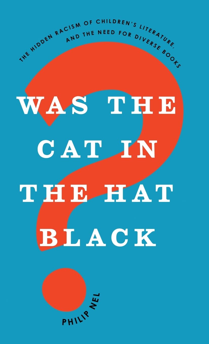Was The Cat In The Hat Black?: The Hidden Racism Of Children'S Literature, And The Need For Diverse Books,Used