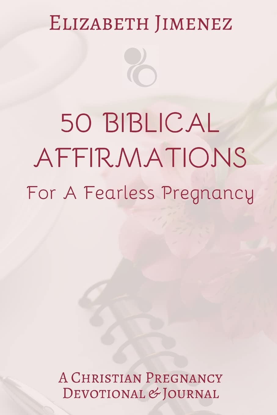 50 Biblical Affirmations for a Fearless Pregnancy: A Christian Pregnancy Devotional,Used
