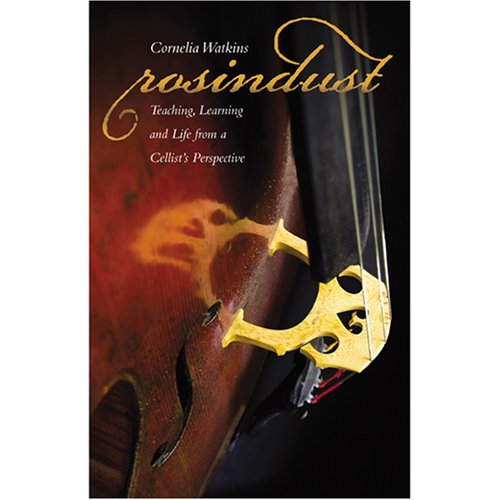 Rosindust: Teaching, Learning And Life From A Cellist'S Perspective (None)