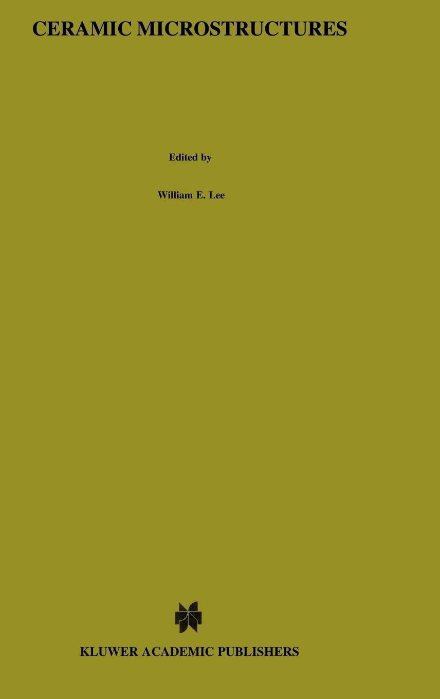 Ceramic Microstructures: Property control by processing (Special Publications of the Folklore),Used