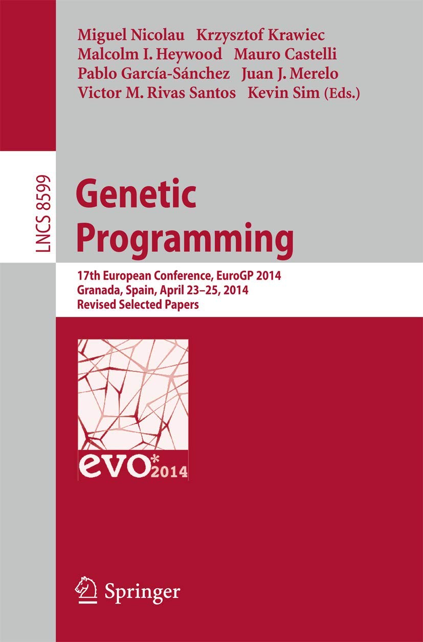 Genetic Programming: 17th European Conference, EuroGP 2014, Granada, Spain, April 2325, 2014, Revised Selected Papers (Lecture ,Used