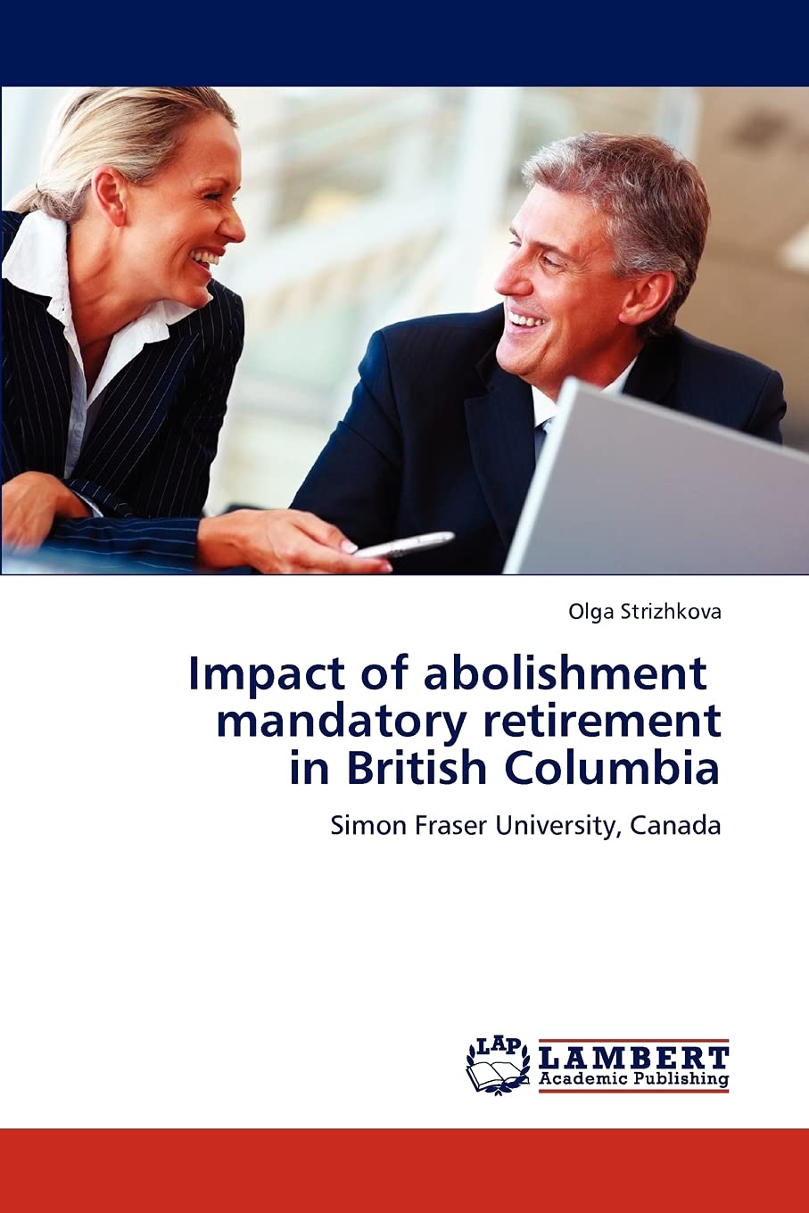Impact of abolishment mandatory retirement in British Columbia: Simon Fraser University, Canada,Used