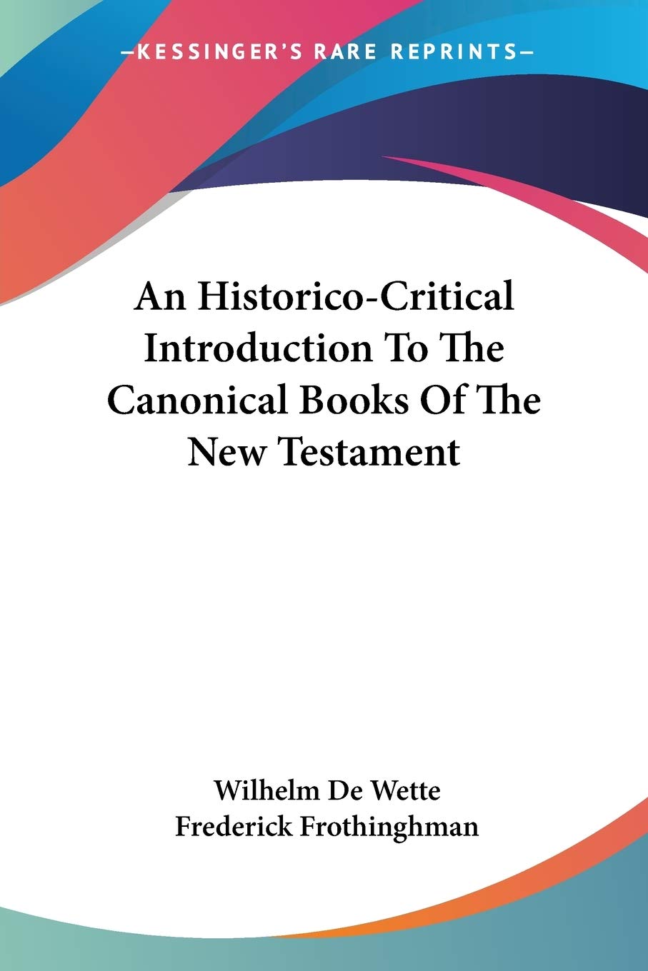 An HistoricoCritical Introduction To The Canonical Books Of The New Testament,Used