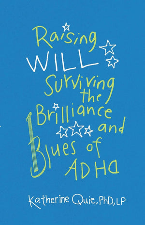 Raising Will: Surviving the Brilliance and Blues of ADHD,Used