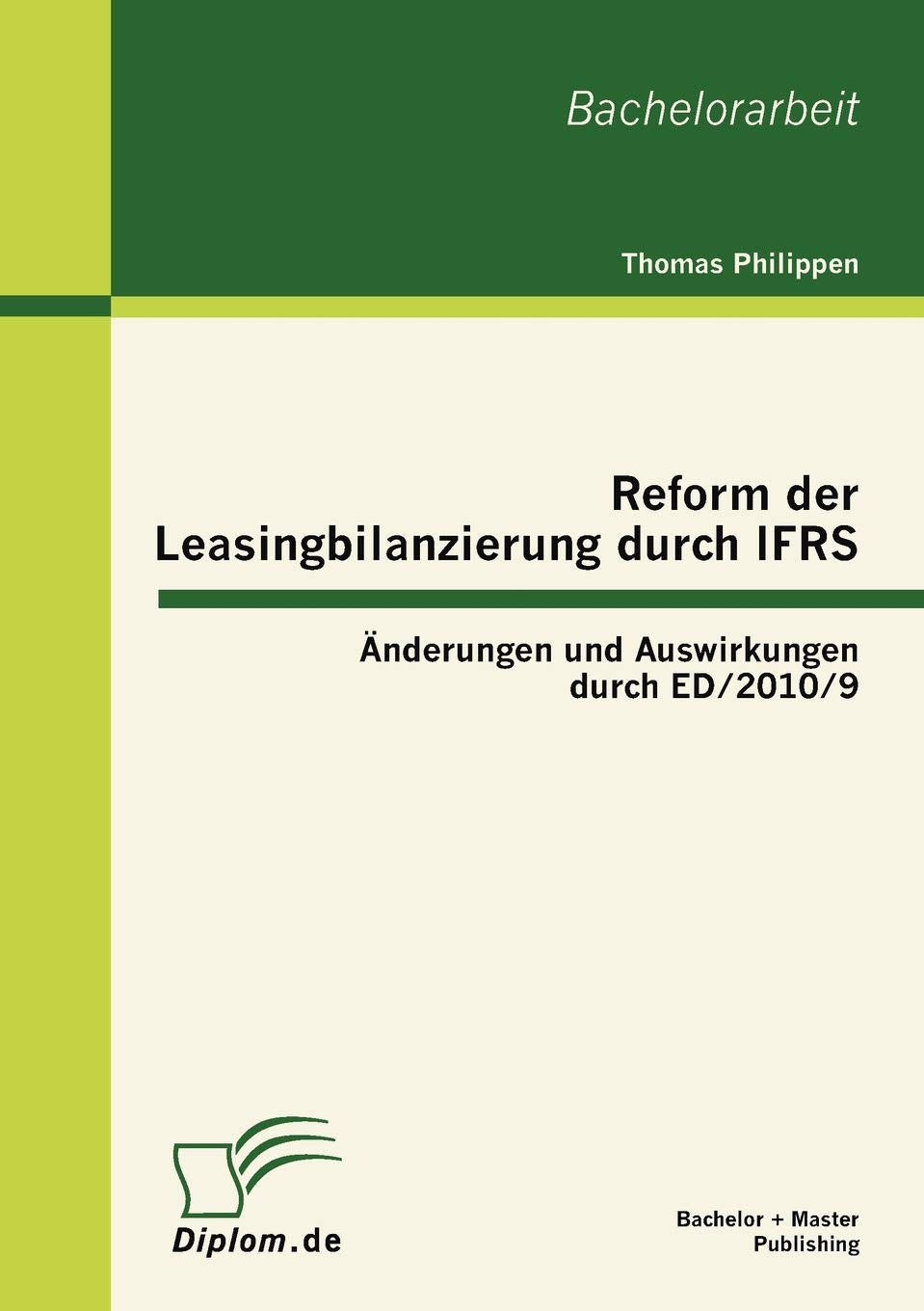Reform der Leasingbilanzierung durch IFRS: nderungen und Auswirkungen durch ED/2010/9 (German Edition),Used