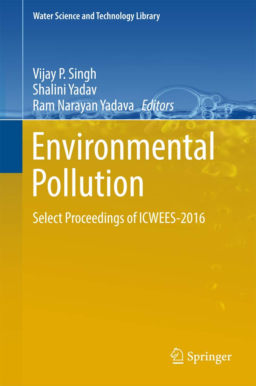 Environmental Pollution: Select Proceedings of ICWEES2016 (Water Science and Technology Library, 77),Used