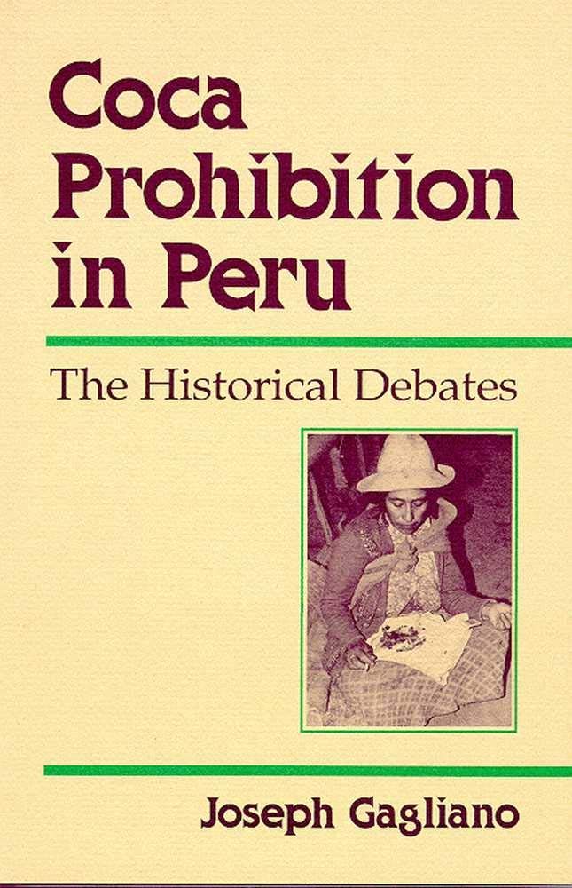 Coca Prohibition in Peru: The Historical Debates,Used