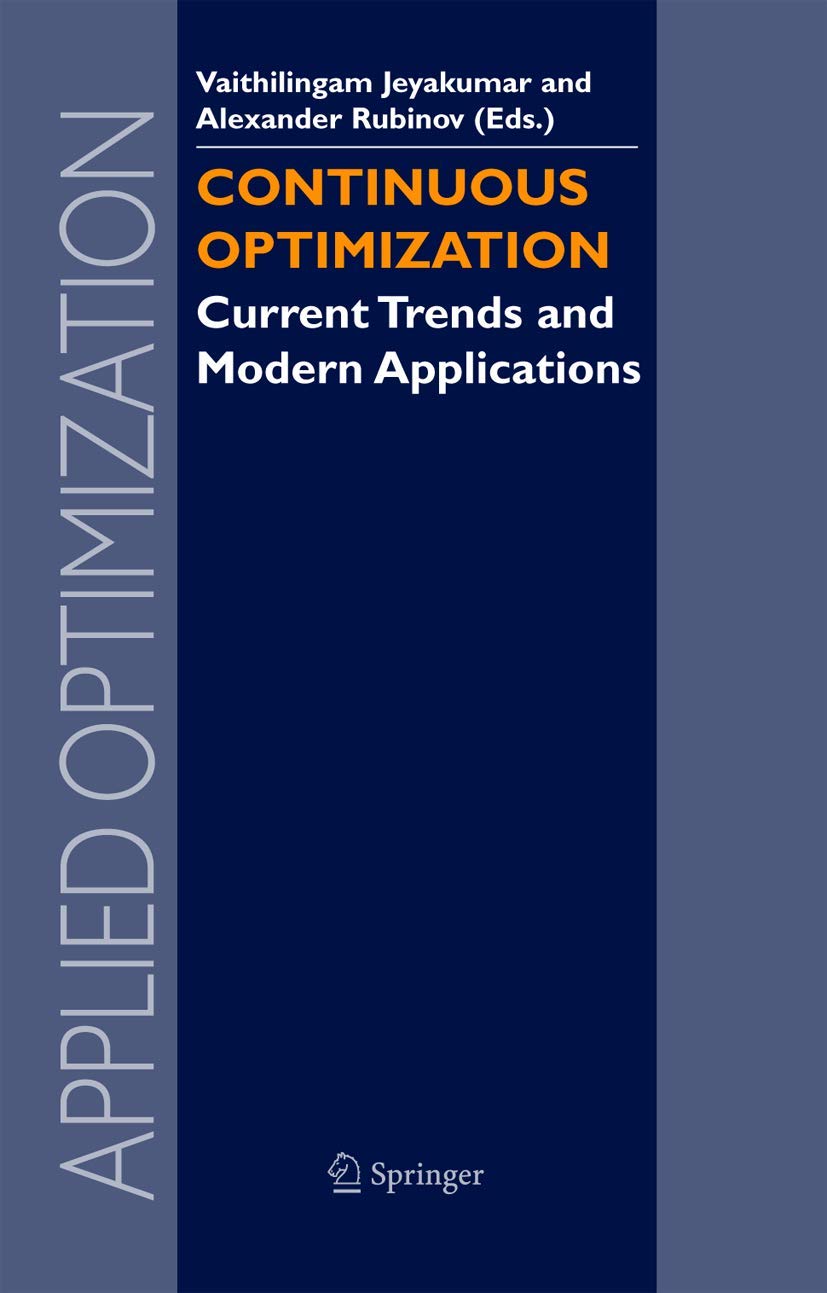 Continuous Optimization: Current Trends And Modern Applications (Applied Optimization, 99)