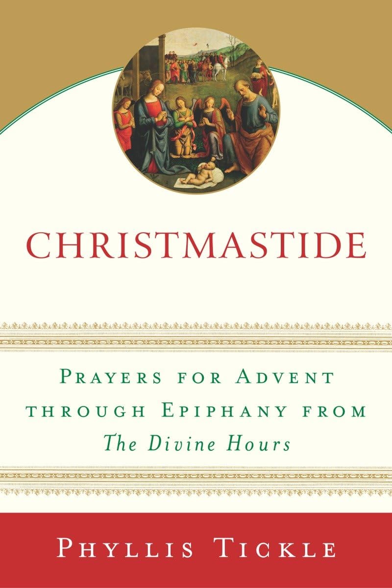 Christmastide: Prayers for Advent Through Epiphany from The Divine Hours,Used