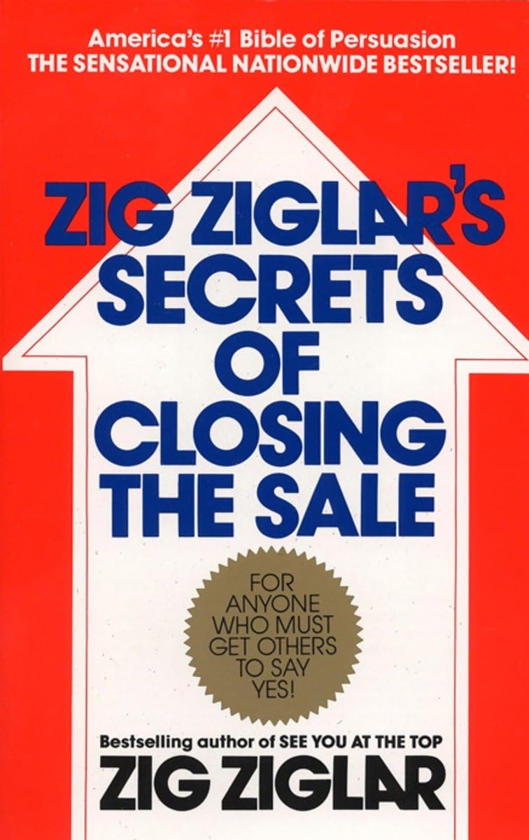 Zig Ziglar'S Secrets Of Closing The Sale: For Anyone Who Must Get Others To Say Yes!,New