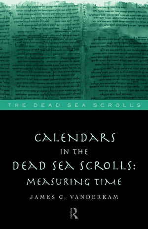 Calendars In The Dead Sea Scrolls (The Literature Of The Dead Sea Scrolls)