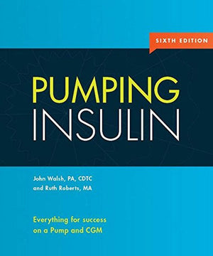 Pumping Insulin: Everything For Success On An Insulin Pump And Cgm