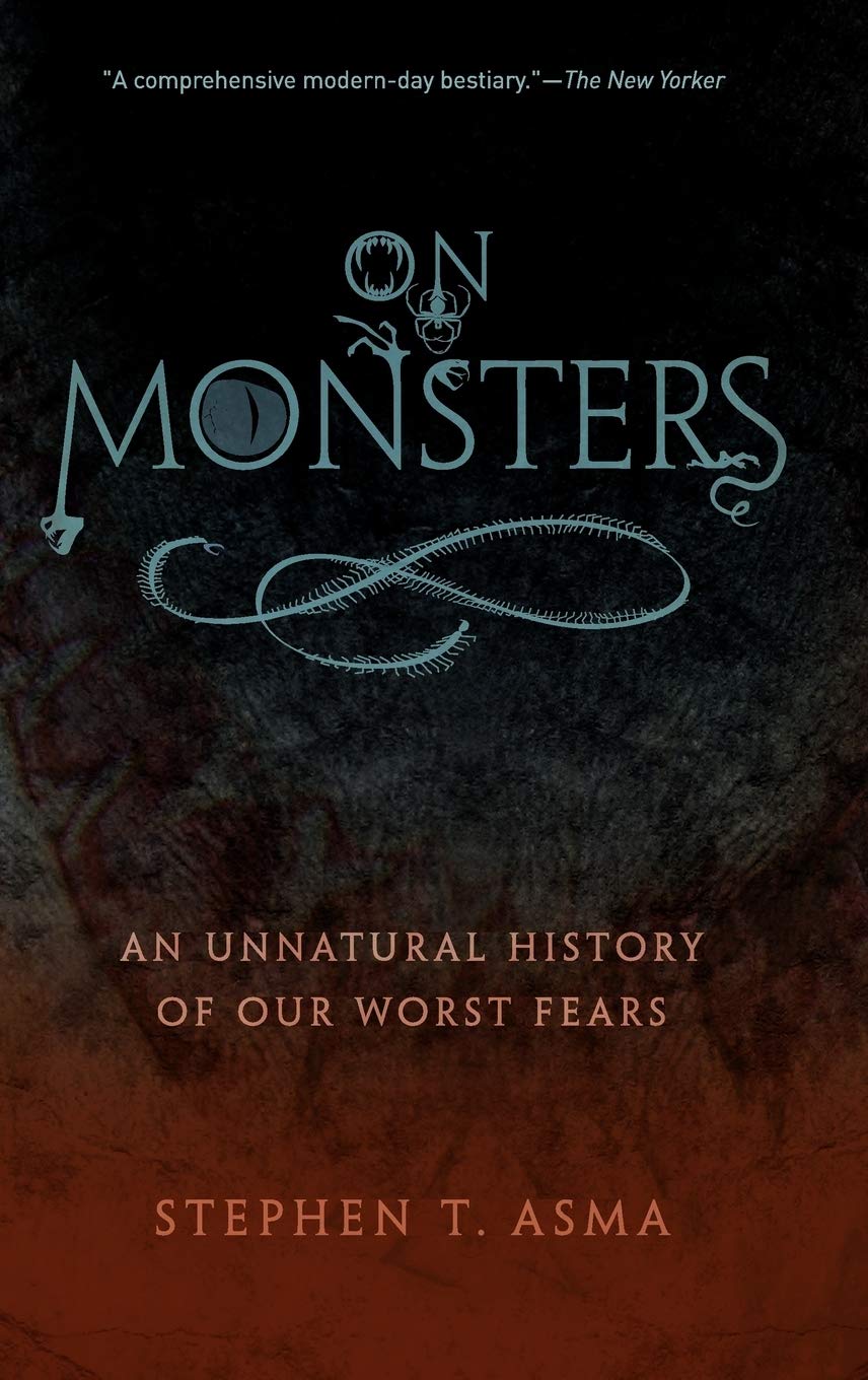 On Monsters: An Unnatural History Of Our Worst Fears,New
