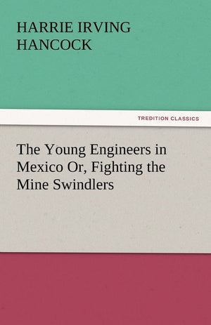 The Young Engineers in Mexico Or, Fighting the Mine Swindlers,Used