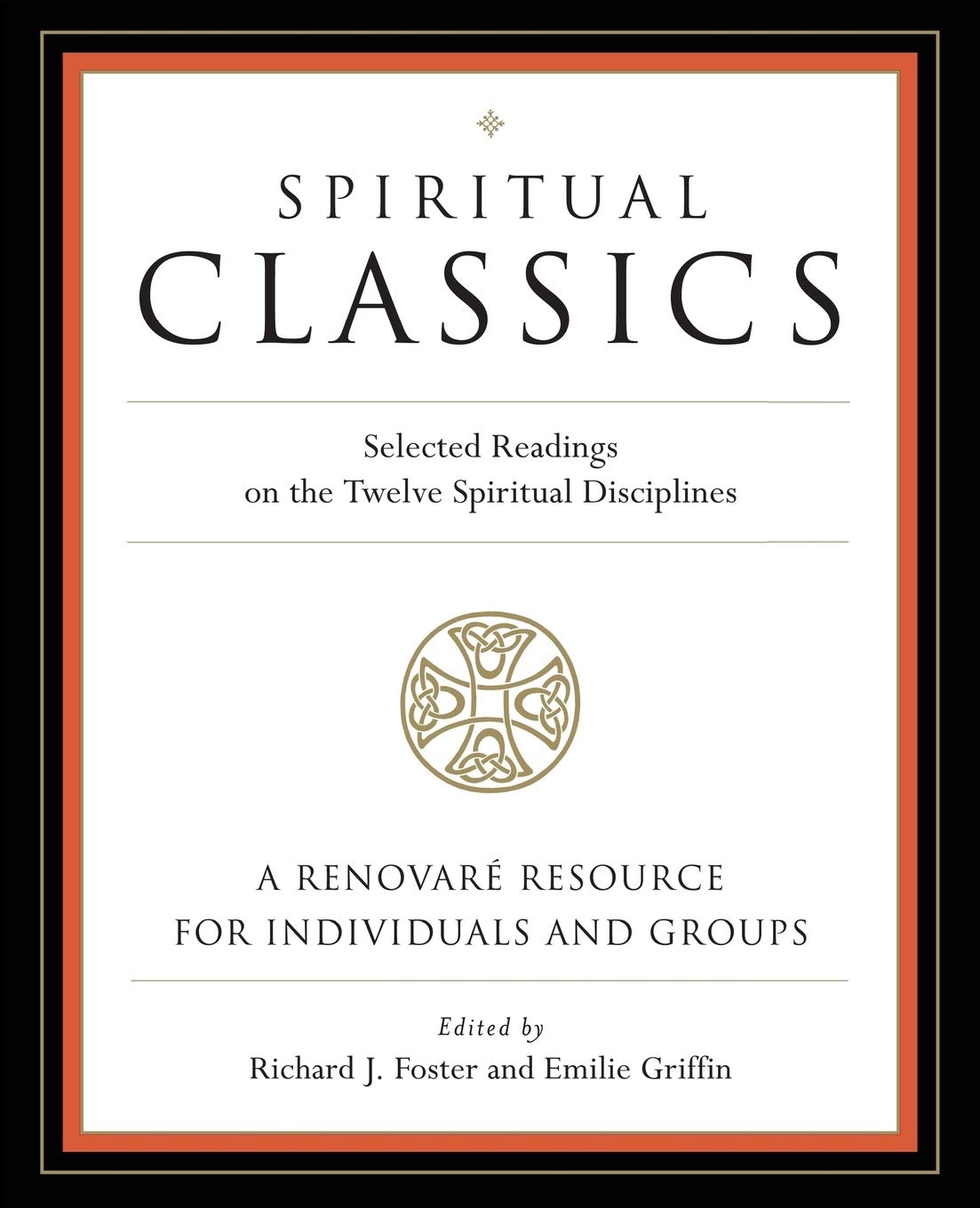 Spiritual Classics: Selected Readings on the Twelve Spiritual Disciplines,Used