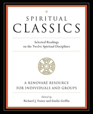 Spiritual Classics: Selected Readings on the Twelve Spiritual Disciplines,Used