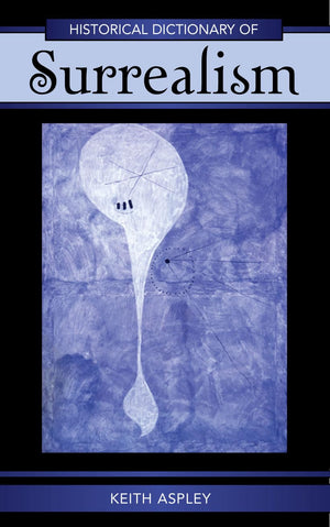 Historical Dictionary Of Surrealism (Volume 43) (Historical Dictionaries Of Literature And The Arts, 43),Used