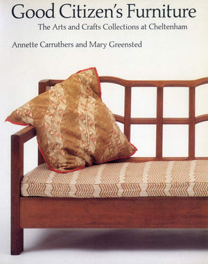 Good Citizen'S Furniture: The Arts And Crafts Collections At Cheltenham,Used