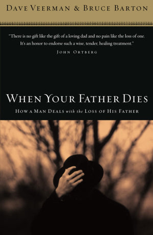 When Your Father Dies: How a Man Deals with the Loss of His Father,Used