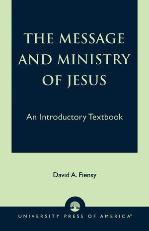 The Message And Ministry Of Jesus: An Introductory Textbook,Used
