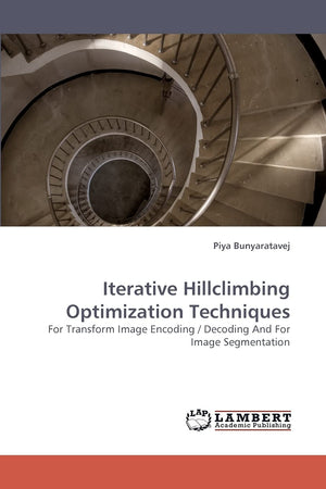 Iterative Hillclimbing Optimization Techniques: For Transform Image Encoding / Decoding And For Image Segmentation,Used