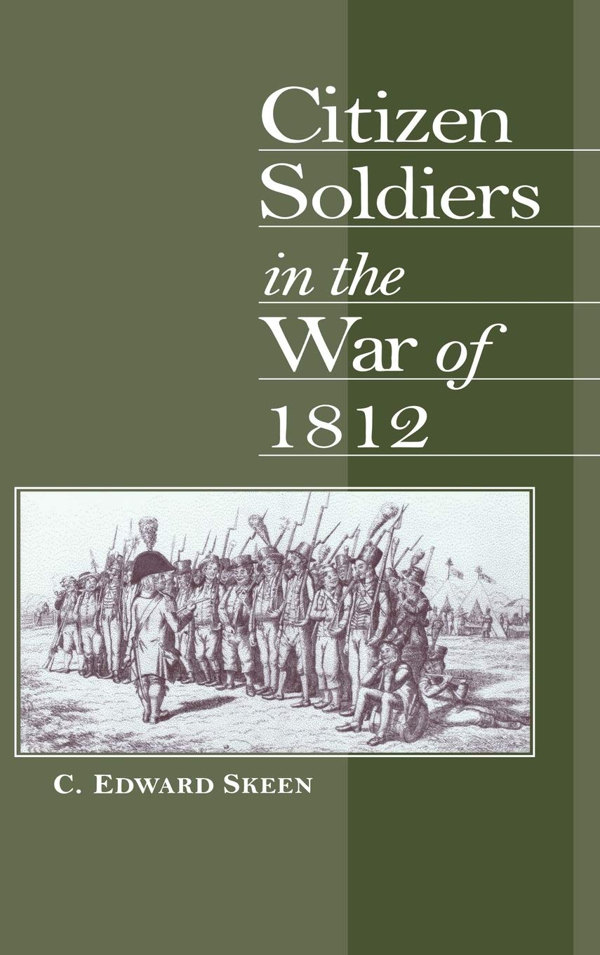 Citizen Soldiers In The War Of 1812