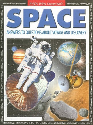 Space: Answers to Questions About Voyage and Discovery (Know How Know Why),Used