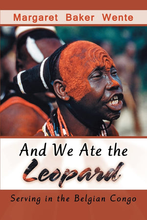 And We Ate the Leopard: Serving in the Belgian Congo,Used