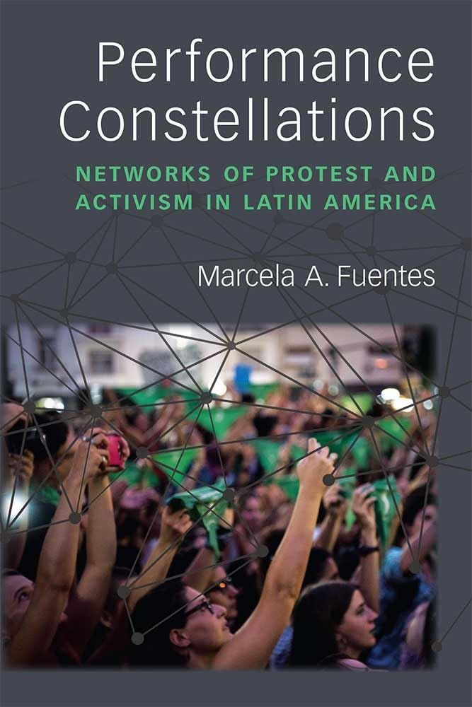 Performance Constellations: Networks of Protest and Activism in Latin America (Theater: Theory/Text/Performance),Used