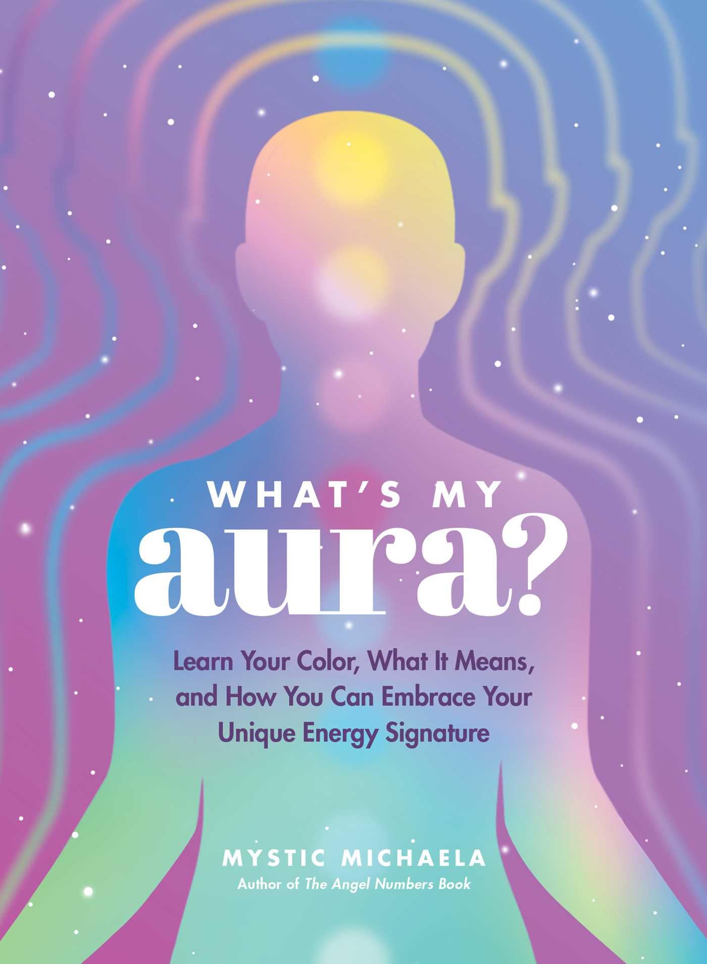 What'S My Aura?: Learn Your Color, What It Means, And How You Can Embrace Your Unique Energy Signature,Used