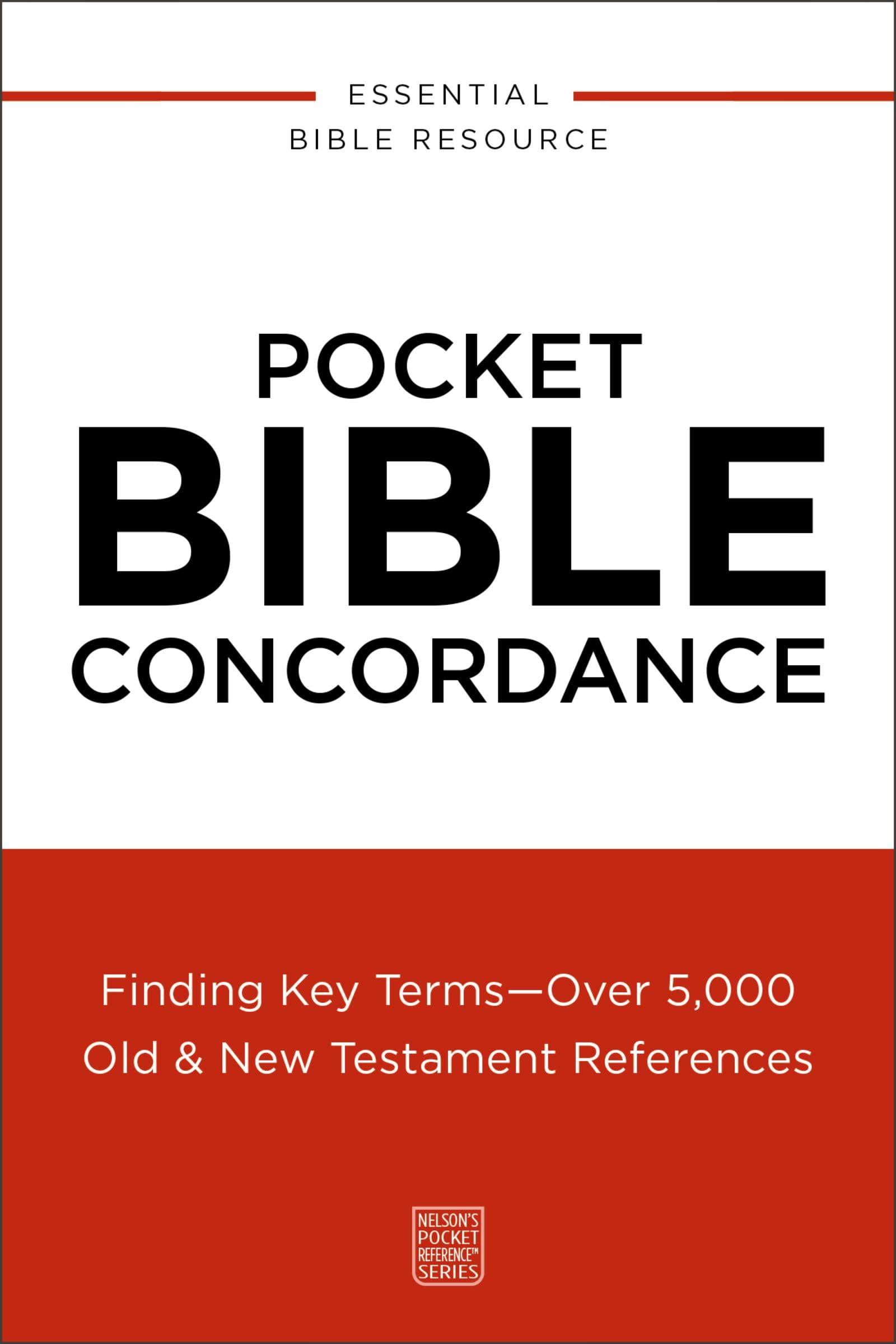 Pocket Bible Concordance: Finding Key TermsOver 5,000 Old And New Testament References (NelsonS Pocket Reference Series)