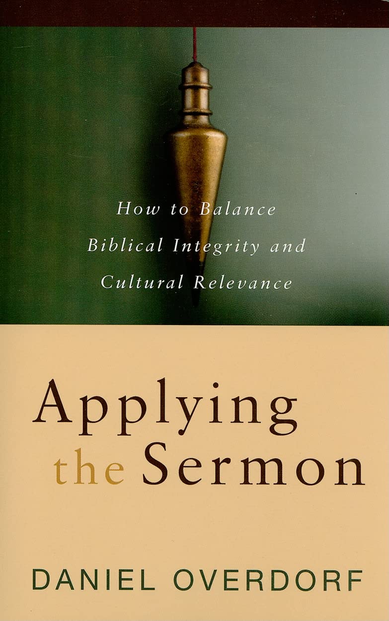 Applying the Sermon: How to Balance Biblical Integrity and Cultural Relevance,Used