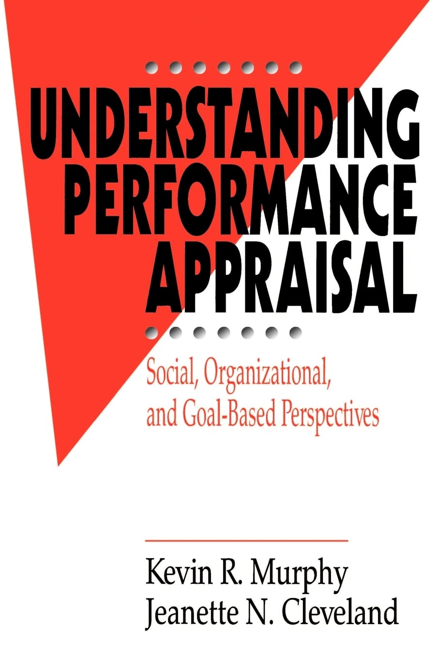 Understanding Performance Appraisal: Social, Organizational, And Goalbased Perspectives,New