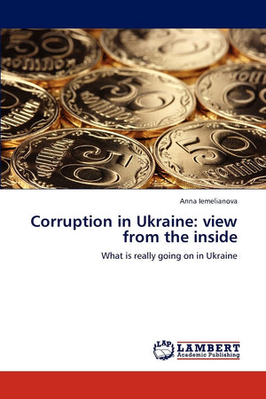Corruption in Ukraine: view from the inside: What is really going on in Ukraine,Used