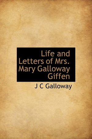 Life and Letters of Mrs. Mary Galloway Giffen,New