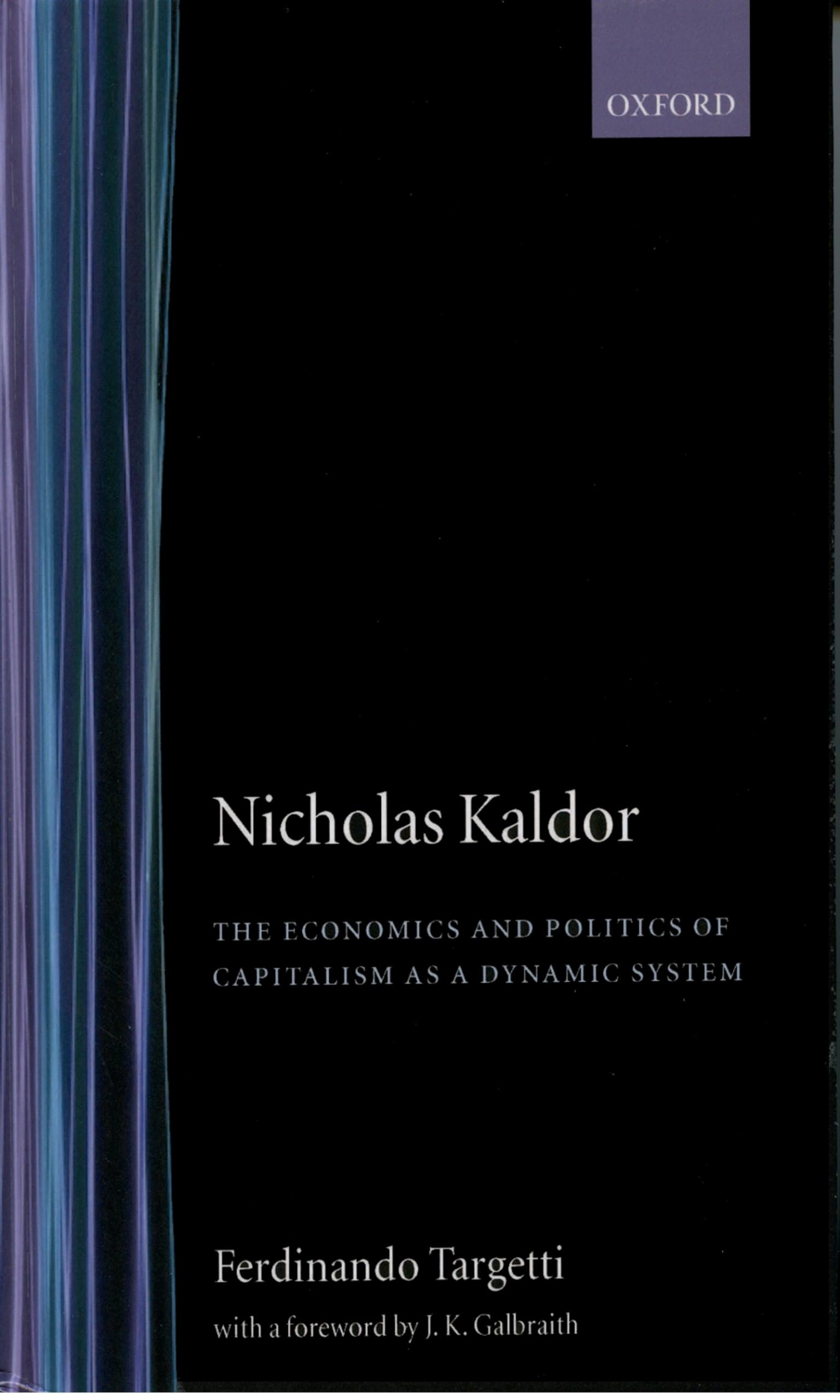 Nicholas Kaldor: The Economics and Politics of Capitalism as a Dynamic System,Used