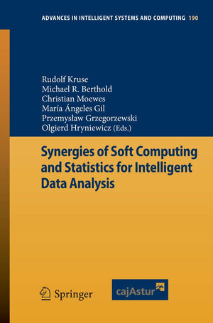 Synergies of Soft Computing and Statistics for Intelligent Data Analysis (Advances in Intelligent Systems and Computing, 190),Used