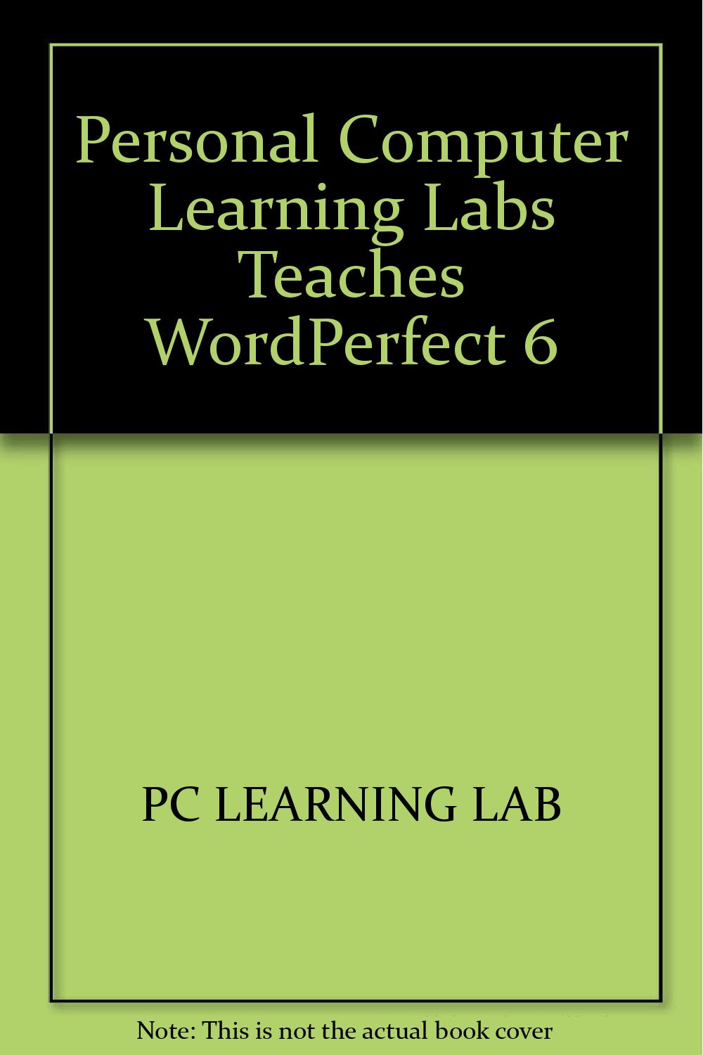 PC Learning Labs Teaches Wordperfect 6.0: Logical Operations/Book and Disk,Used
