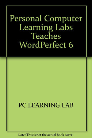 PC Learning Labs Teaches Wordperfect 6.0: Logical Operations/Book and Disk,Used