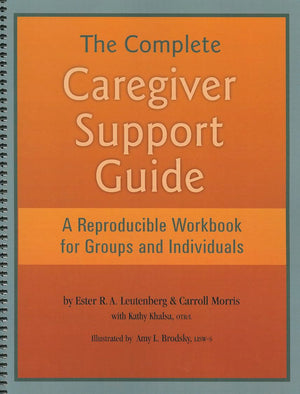 The Complete Caregiver Support Guide  A Reproducible Workbook for Groups and Individuals (SpiralBound),Used