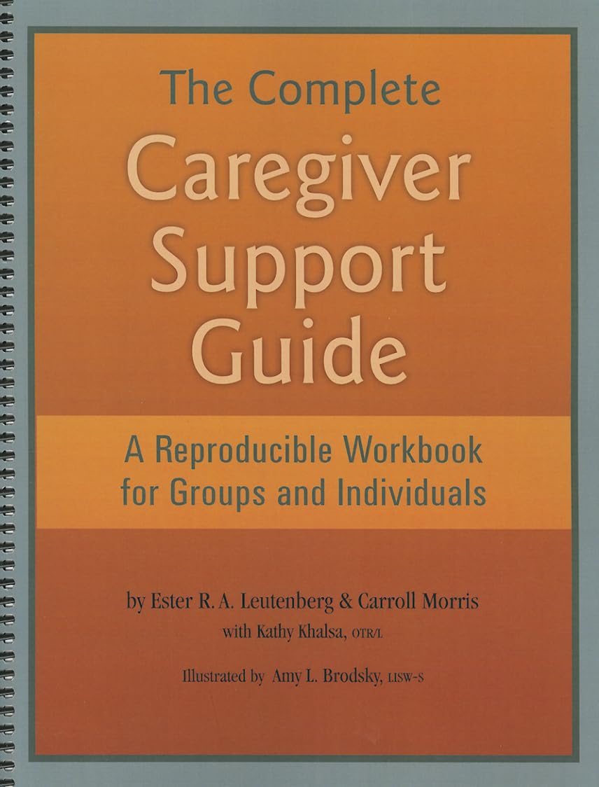 The Complete Caregiver Support Guide  A Reproducible Workbook for Groups and Individuals (SpiralBound),Used
