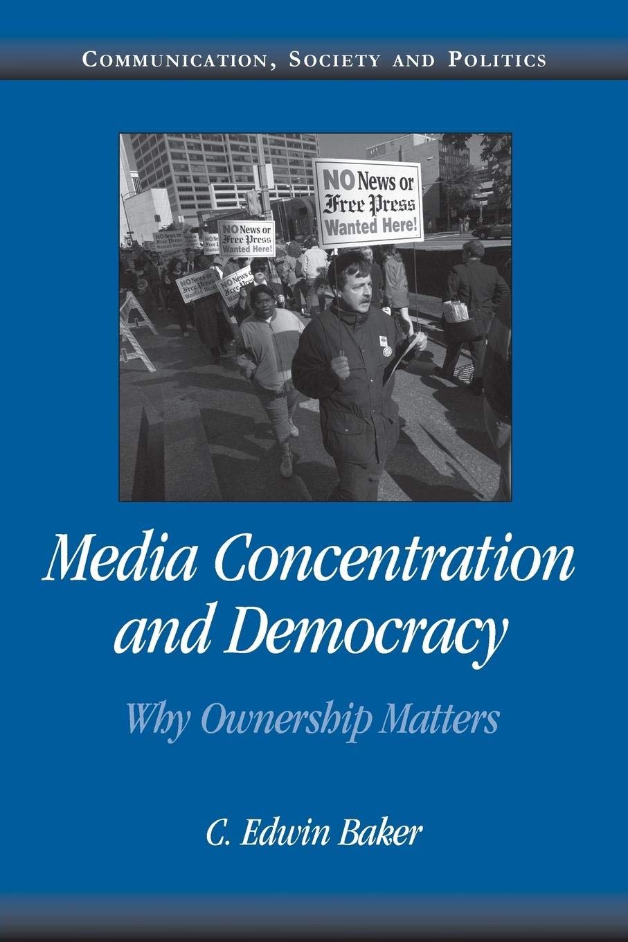 Media Concentration and Democracy: Why Ownership Matters (Communication, Society and Politics),Used