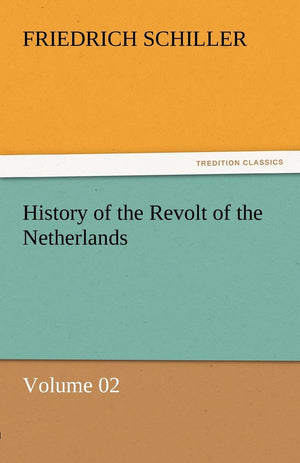 History of the Revolt of the Netherlands  Volume 02,Used