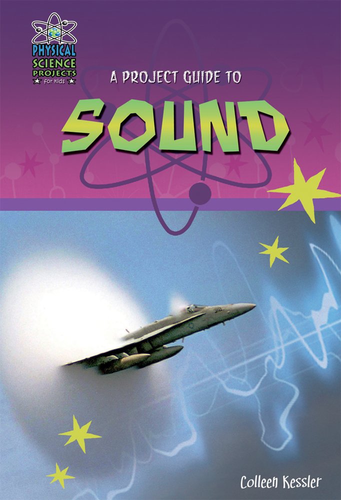 A Project Guide to Sound (Physical Science Projects for Kids),Used