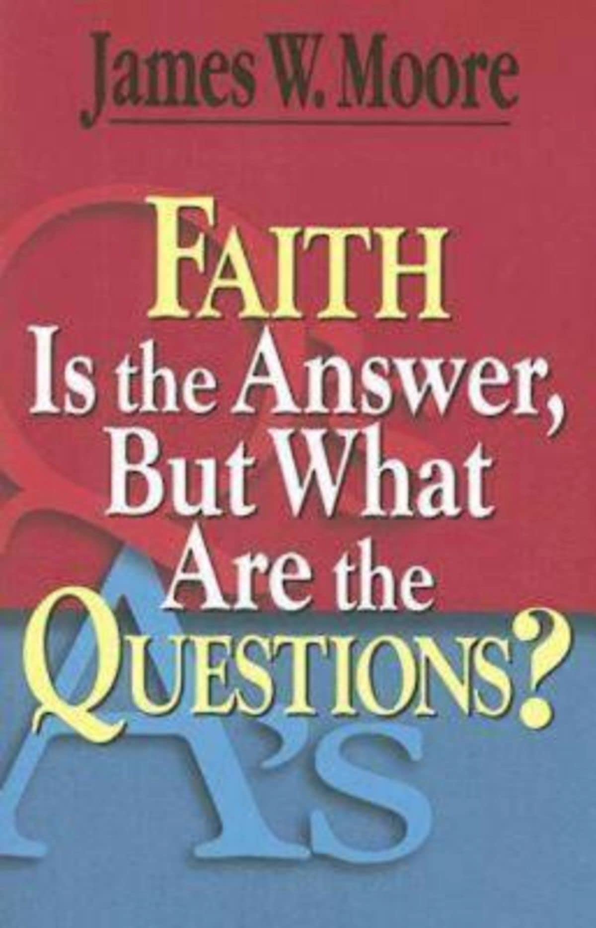 Faith Is the Answer, But What Are the Questions?,Used