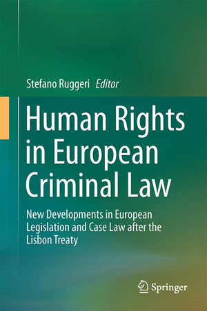Human Rights in European Criminal Law: New Developments in European Legislation and Case Law after the Lisbon Treaty,Used